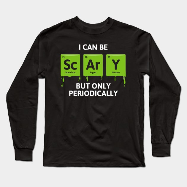 I Can Be Scary But Only Periodically Long Sleeve T-Shirt by propellerhead